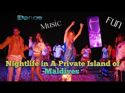 Nightlife in Maldives || Private Island || Music Dance Fun and many ...